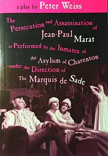 Beispielbild fr The persecution and assassination of Jean-Paul Marat as performed by the inmates of the Asylum of Charenton under the direction of the Marquis de Sade zum Verkauf von Inkberry Books