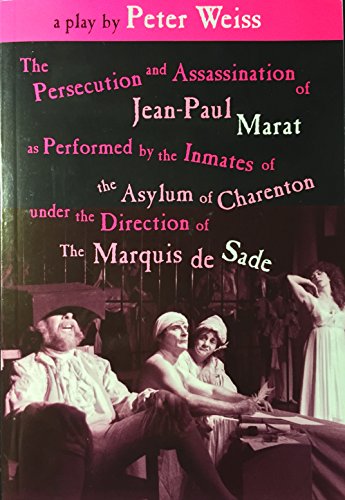 Stock image for The Persecution and Assassination of Jean-Paul Marat As Performed by the Inmates of the Asylum of Charenton Under the Direction of The Marquis de Sade (or Marat Sade) for sale by SecondSale