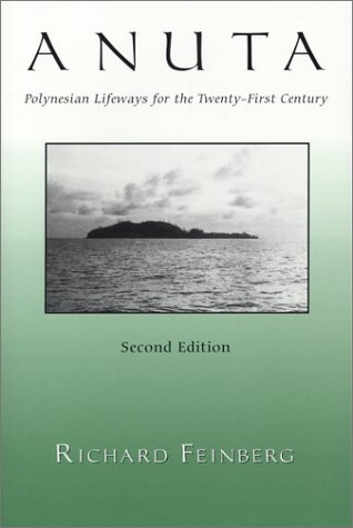 Anuta: Polynesian Lifeways for the Twenty-First Century, 2nd Edition (9781577662662) by Feinberg, Richard