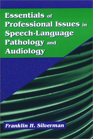 Imagen de archivo de Essentials of Professional Issues in Speech-Language Pathology and Audiology a la venta por ThriftBooks-Atlanta