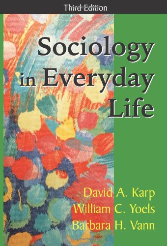 Sociology in Everyday Life, Third Edition (9781577662990) by Karp, David A.; Yoels, William C.; Vann, Barbara H.