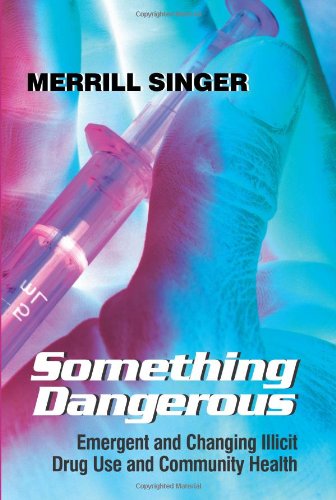 Imagen de archivo de Something Dangerous: Emergent and Changing Illicit Drug Use and Community Health a la venta por SecondSale