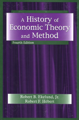 A History of Economic Theory and Method (9781577663812) by Robert B. Ekelund Jr.; Hebert, Robert F.