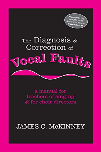 Imagen de archivo de The Diagnosis and Correction of Vocal Faults: A Manual for Teachers of Singing and for Choir Directors a la venta por Wonder Book