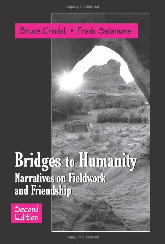 Stock image for Bridges to Humanity: Narratives on Fieldwork and Friendship for sale by ThriftBooks-Dallas