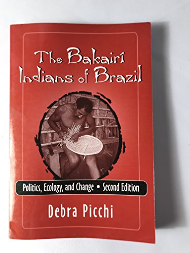 Stock image for The Bakairi Indians of Brazil: Politics, Ecology, and Change for sale by ThriftBooks-Dallas