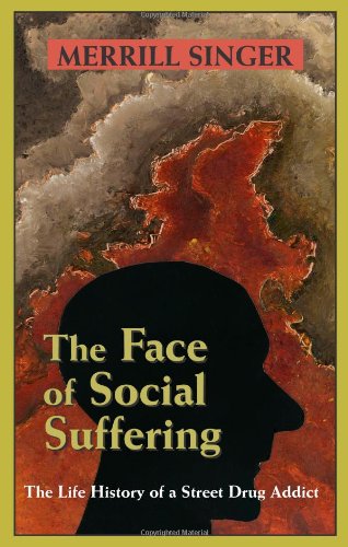 Stock image for The Face of Social Suffering: Life History of a Street Drug Addict for sale by Zoom Books Company