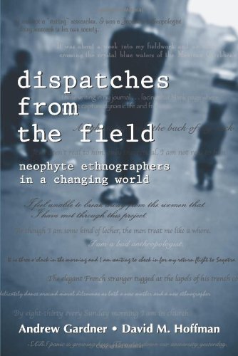 Stock image for Dispatches from the Field : Neophyte Ethnographers in a Changing World for sale by Better World Books: West