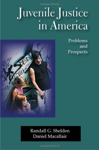 Juvenile Justice In America: Problems and Prospects (9781577665236) by Randall G. Shelden; Daniel Macallair