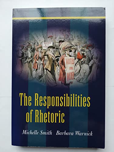 Beispielbild fr The Responsibilities of Rhetoric zum Verkauf von Better World Books