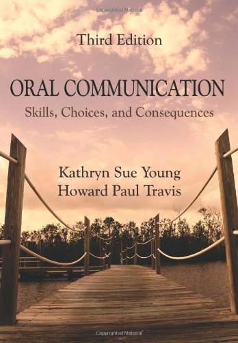 Imagen de archivo de Oral Communication: Skills, Choices, and Consequences a la venta por Indiana Book Company