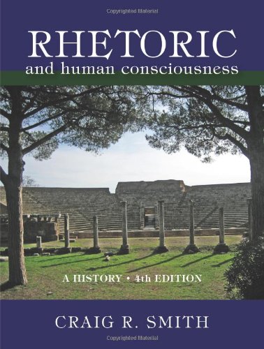 Imagen de archivo de Rhetoric and Human Consciousness: A History, Fourth Edition a la venta por Ergodebooks