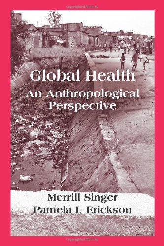 Imagen de archivo de Global Health: An Anthropological Perspective a la venta por ThriftBooks-Dallas