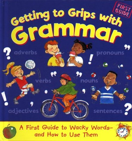 Beispielbild fr Getting to Grips with Grammar: A First Guide to Wacky Words-And How to Use Them zum Verkauf von ThriftBooks-Dallas