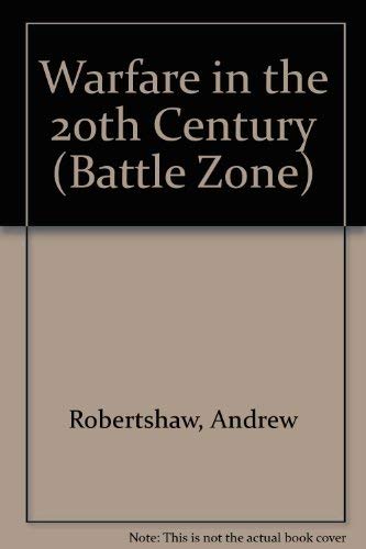 Imagen de archivo de Warfare in the 20th Century: The Age of Global Conflict (Battle Zones) a la venta por Peter Nash Booksellers