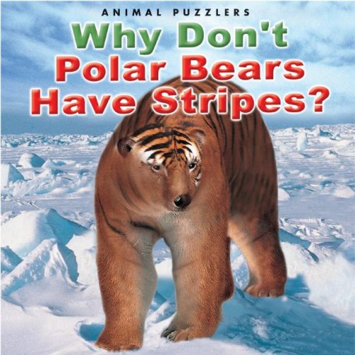 Beispielbild fr Why Don't Polar Bears Have Stripes? zum Verkauf von ThriftBooks-Atlanta