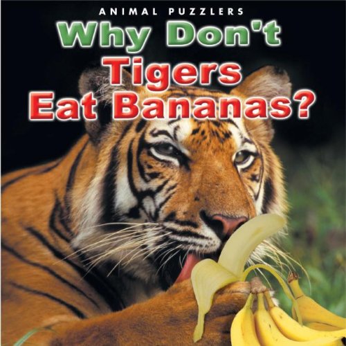 Beispielbild fr Why Don't Tigers Eat Bananas? zum Verkauf von ThriftBooks-Dallas