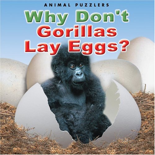 Beispielbild fr Why Don't Gorillas Lay Eggs? zum Verkauf von ThriftBooks-Atlanta