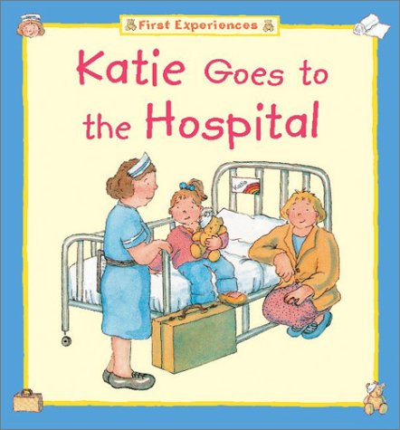 Beispielbild fr Katie Goes to the Hospital zum Verkauf von SecondSale