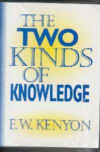 Two Kinds Of Knowledge (9781577700128) by Kenyon, E. W.