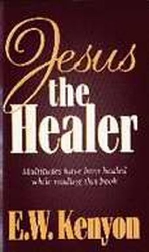 Jesus the Healer (9781577700234) by Kenyon, Essek William