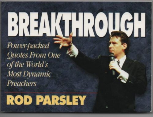 Breakthrough: Power-packed quotes from one of the world's most dynamic preachers (9781577780151) by Parsley, Rod