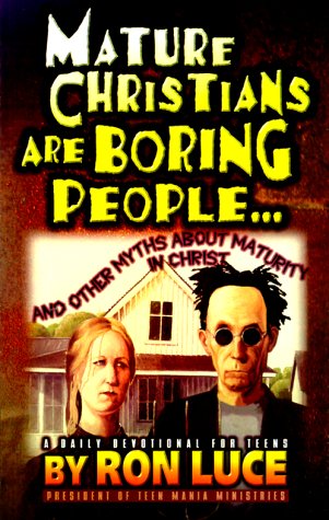 Beispielbild fr Mature Christians Are Boring People: And Other Myths About Maturity in Christ zum Verkauf von Wonder Book