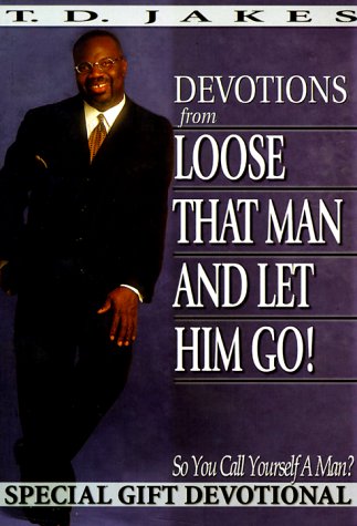 9781577780861: Loose That Man & Let Him Go!: So You Call Yourself a Man