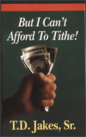 But I Cant Afford To Tithe (9781577781967) by Jakes, T. D.
