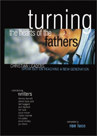 Stock image for Turning the Hearts of the Fathers: Christian Leaders Speak Out on Reaching a New Generation for sale by Wonder Book