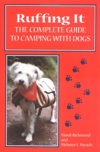 Beispielbild fr Ruffing It : The Complete Guide to Camping with Dogs zum Verkauf von Better World Books