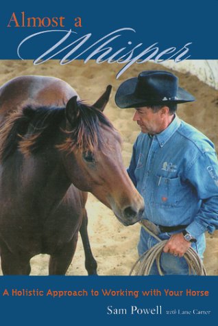 Stock image for Almost a Whisper: A Holistic Approach to Working with Your Horse for sale by Wonder Book