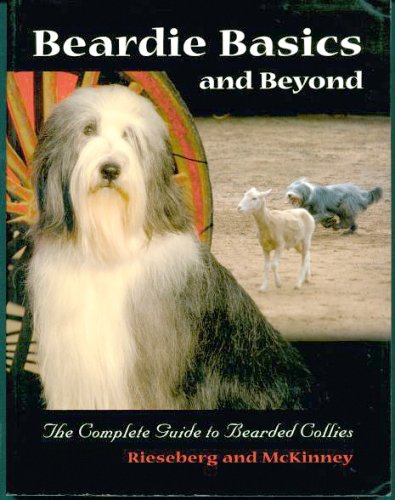 Beispielbild fr Beardie Basics and Beyond: The Complete Guide to Bearded Collies zum Verkauf von Wonder Book
