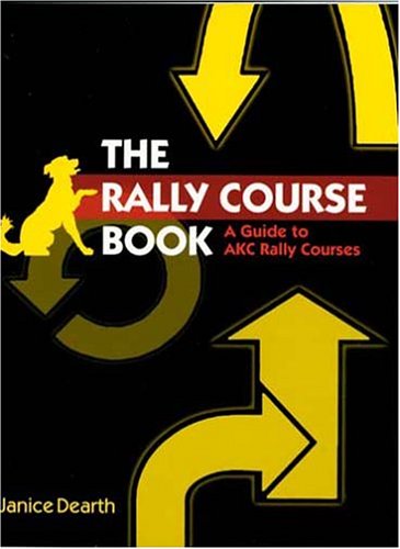 The Rally Course Book: A Guide To Akc Rally Courses