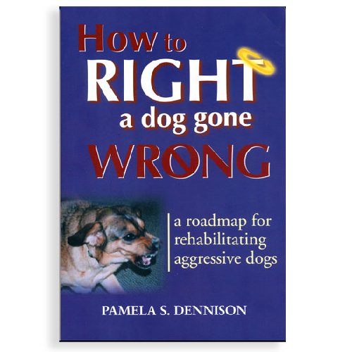 Imagen de archivo de How to Right a Dog Gone Wrong: A Road Map for Rehabilitating Aggressive Dogs a la venta por Orion Tech