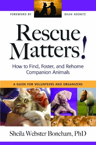 Stock image for Rescue Matters : How to Find, Foster, and Rehome Companion Animals: A Guide for Volunteers and Organizers for sale by Better World Books: West