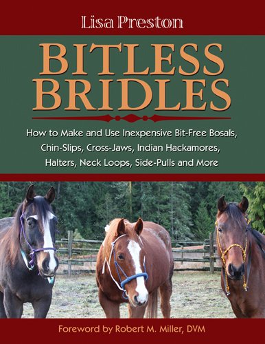 9781577791492: Bitless Bridles: How to Make and Use Inexpensive Bit-free Bosals, Chin-slips, Cross-jaws, Indian Hackamores, Halters, Neck Loops, Side-pulls and More