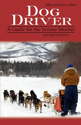 Imagen de archivo de Dog Driver: A Guide for the Serious Musher a la venta por Save With Sam