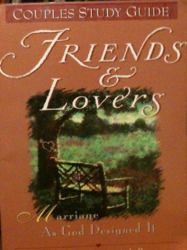 Imagen de archivo de Friends and Lovers: Marriage As God Designed It (Couples Study Guide) a la venta por Jenson Books Inc