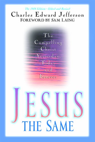 Stock image for Jesus - The Same: The Compelling Christ Yesterday, Today and Forever for sale by Ergodebooks