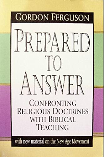 Stock image for Prepared To Answer: Confronting Religious Doctrines With Biblical Teaching for sale by Zoom Books Company