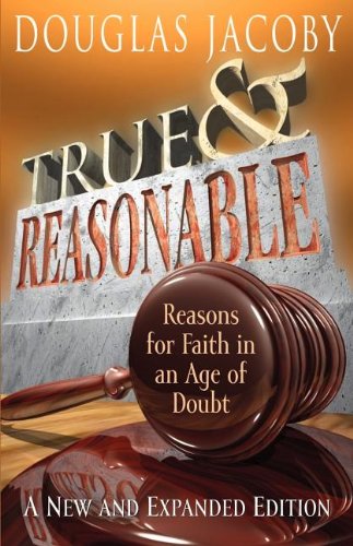 Stock image for True & Reasonable: Reasons for Faith in an Age of Doubt [Paperback] for sale by MI Re-Tale