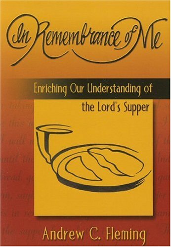Stock image for In Remembrance of Me : Enriching Our Understanding of the Lord's Supper for sale by Better World Books