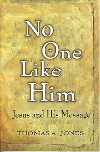 Beispielbild fr No One Like Him: Jesus and His Message zum Verkauf von SecondSale