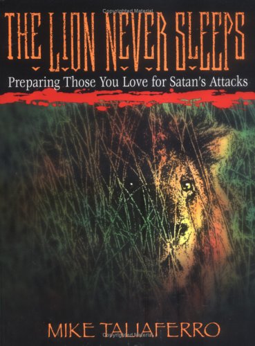 Stock image for The Lion Never Sleeps: Preparing Those You Love for Satan's Attacks for sale by Save With Sam