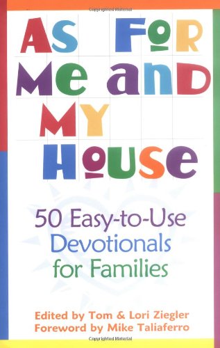 Stock image for As for Me and My House: 50 Easy-to-Use Devotionals for Families for sale by Decluttr