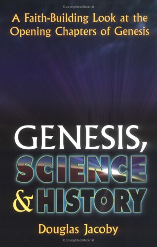 Beispielbild fr Genesis, Science & History: A Faith-Building Look at the Opening Chapters of Genesis zum Verkauf von Half Price Books Inc.