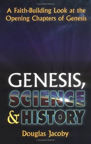 Stock image for Genesis, Science & History: A Faith-Building Look at the Opening Chapters of Genesis for sale by Half Price Books Inc.