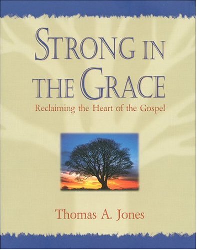Stock image for Strong in the Grace: Reclaiming the Heart of the Gospel for sale by Off The Shelf