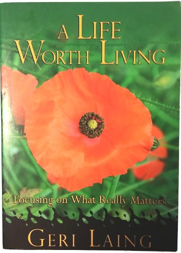 Stock image for A Life Worth Living: Focusing on What Really Matters for sale by ThriftBooks-Atlanta